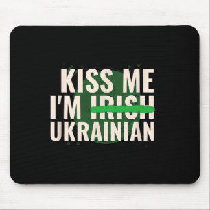 Kiss Me I’m Irish Ukrainian - Funny Ukraine St Pat Mouse Mat
