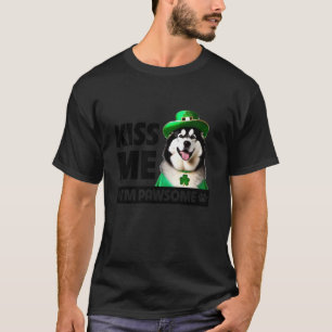 Kiss Me I m Pawsome Alaskan Malamute Dog St Patric T-Shirt