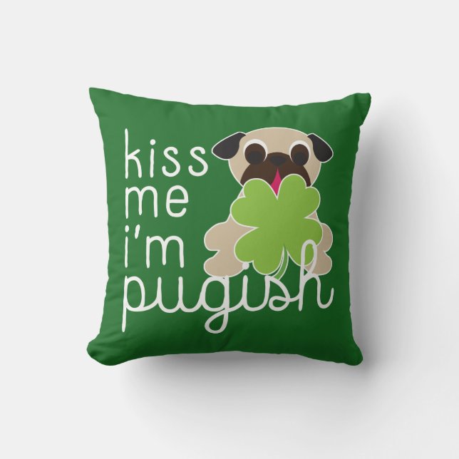 Kiss Me I’m Pugish Saint Patricks Day Pug Clover Cushion (Front)