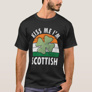 Kiss Me I m Scottish Saint Patrick s Day 1 T-Shirt