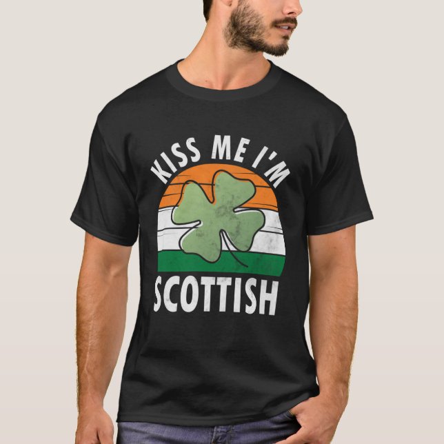Kiss Me I m Scottish Saint Patrick s Day 1 T-Shirt (Front)