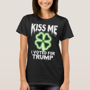 Kiss Me I Voted For Trump Irish Shamrock T-Shirt
