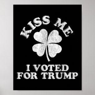 Kiss Me I Voted For Trump Poster