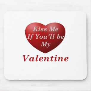 Kiss Me If You'll Be My Valentine Mouse Mat