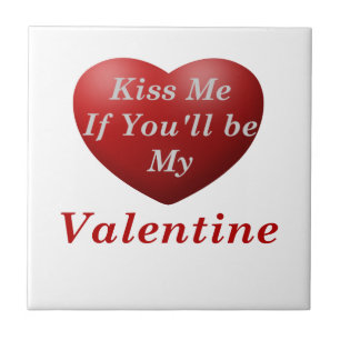 Kiss Me If You'll Be My Valentine Tile
