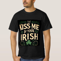 Kiss Me If Your Irish - St. Patrick’s Day T-Shir
