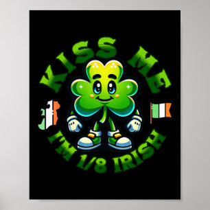 Kiss Me Im 18 Irish St Patricks Day Happy Clover S Poster