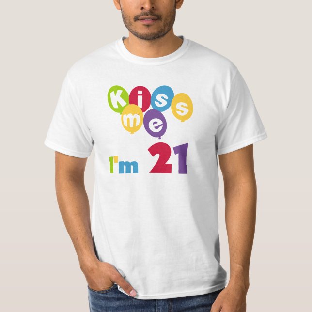 Kiss Me I'm 21 Birthday T-shirts and Gifts (Front)