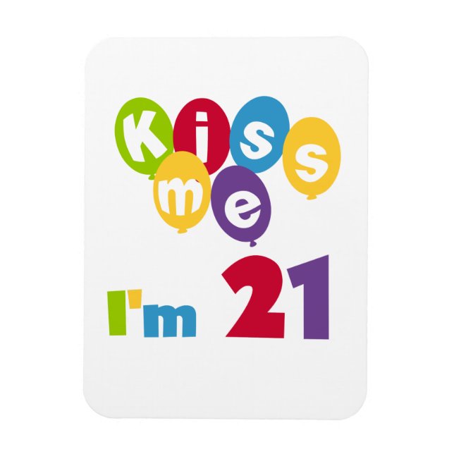Kiss Me I'm 21 Birthday T-shirts and Gifts Magnet (Vertical)
