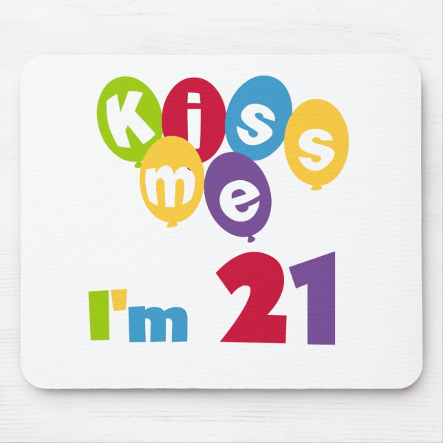 Kiss Me I'm 21 Birthday T-shirts and Gifts Mouse Mat (Front)
