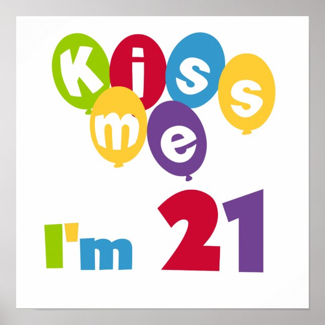 Kiss Me I'm 21 Birthday T-shirts and Gifts Poster (Front)