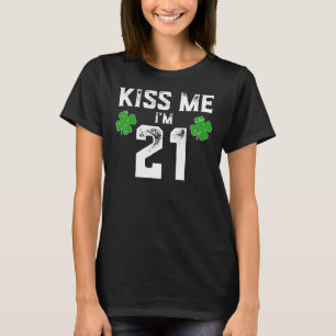 Kiss Me I'm 21 Shirt St Pattys Day Birthday Gift