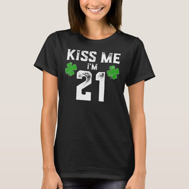 Kiss Me I'm 21 Shirt St Pattys Day Birthday Gift (Front)