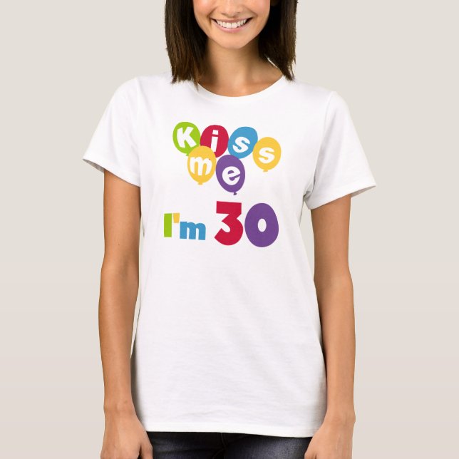 Kiss Me I'm 30 Birthday T-shirts and Gifts (Front)