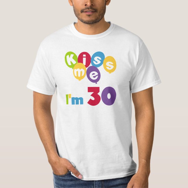 Kiss Me I'm 30 Birthday T-shirts and Gifts (Front)