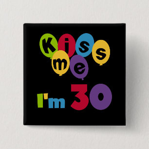 Kiss Me I'm 30 Birthday T-shirts and Gifts 15 Cm Square Badge