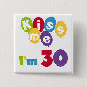 Kiss Me I'm 30 Birthday T-shirts and Gifts 15 Cm Square Badge