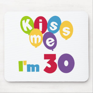 Kiss Me I'm 30 Birthday T-shirts and Gifts Mouse Mat