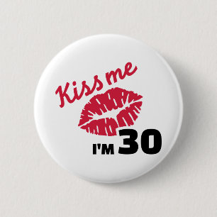 Kiss me I'm 30 years birthday 6 Cm Round Badge