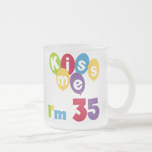 Kiss Me I'm 35 Birthday T-shirts and GIfts Frosted Glass Coffee Mug