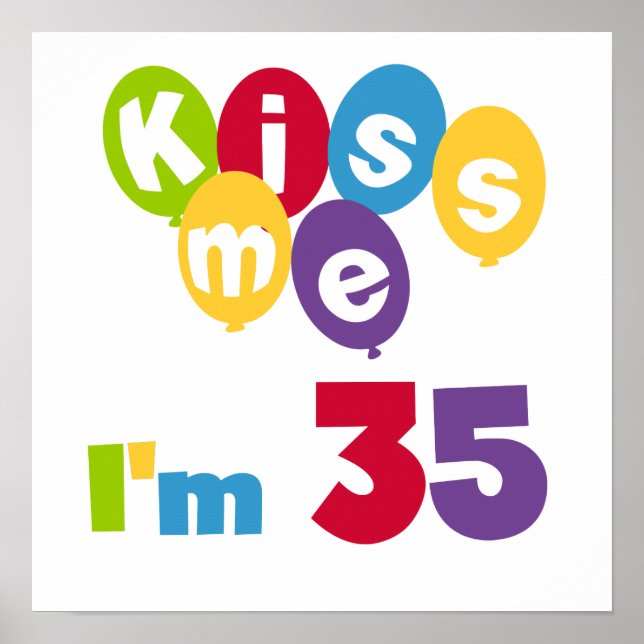Kiss Me I'm 35 Birthday T-shirts and GIfts Poster (Front)