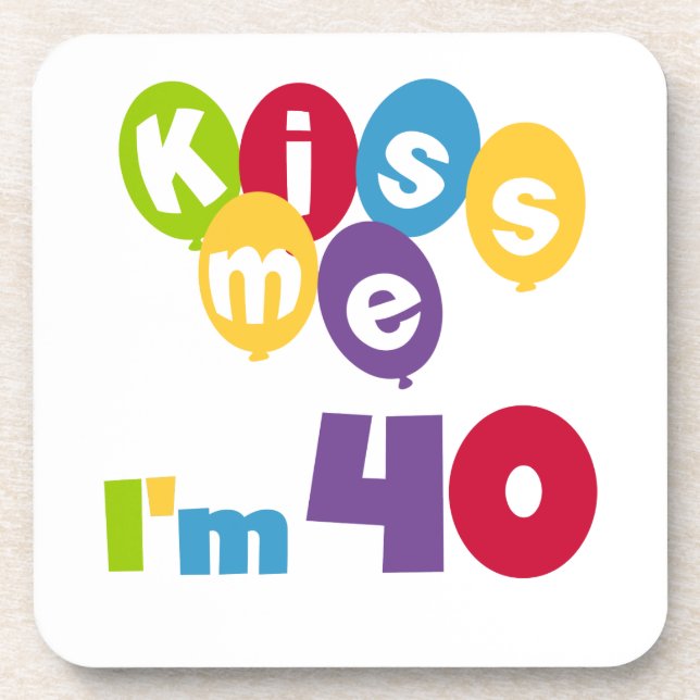 Kiss Me I'm 40 Birthday T-shirts and Gifts Coaster (Front)