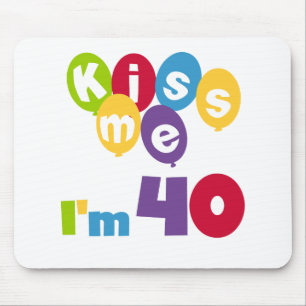 Kiss Me I'm 40 Birthday T-shirts and Gifts Mouse Mat