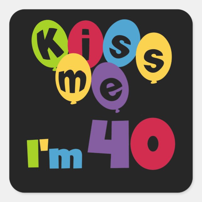 Kiss Me I'm 40 Birthday T-shirts and Gifts Square Sticker (Front)