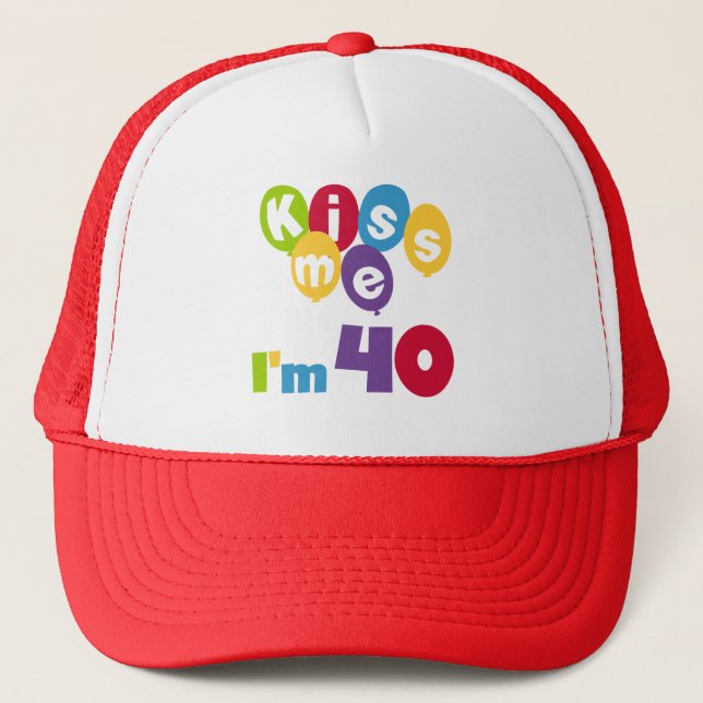 Kiss Me I'm 40 Birthday T-shirts and Gifts Trucker Hat (Front)