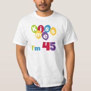 Kiss Me I'm 45 Birthday T-shirts and Gifts