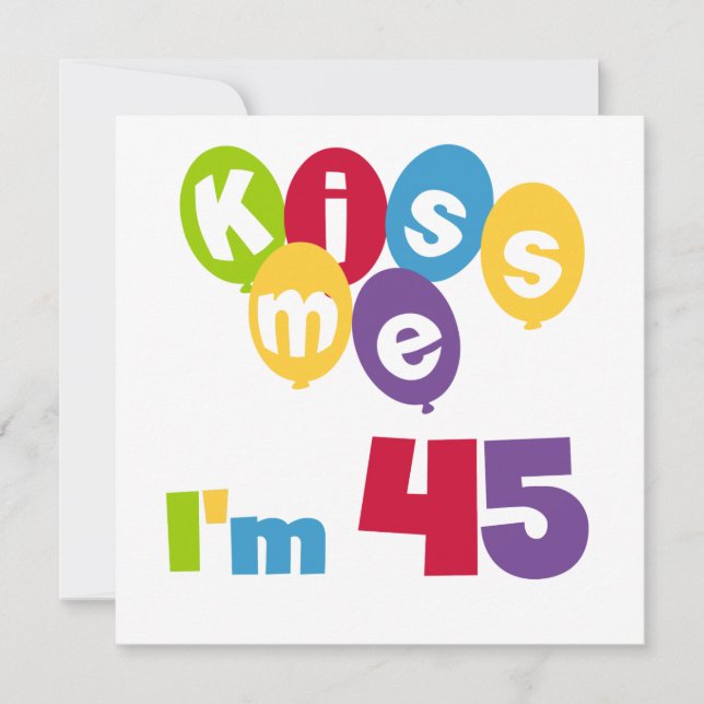 Kiss Me I'm 45 Birthday T-shirts and Gifts Card (Front)