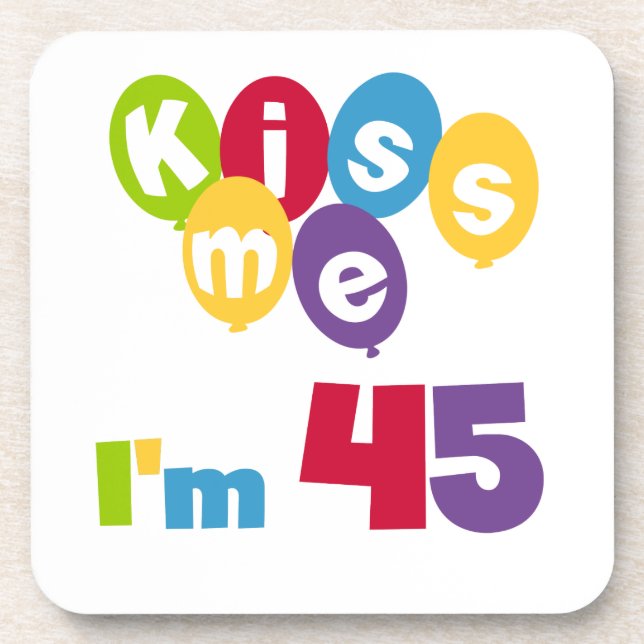 Kiss Me I'm 45 Birthday T-shirts and Gifts Coaster (Front)