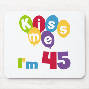 Kiss Me I'm 45 Birthday T-shirts and Gifts Mouse Mat