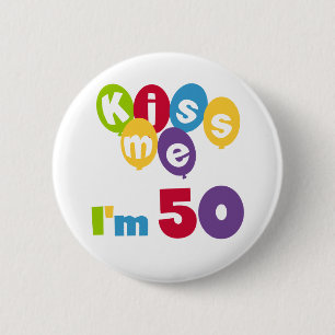 Kiss Me I'm 50 Birthday T-shirts and Gifts 6 Cm Round Badge
