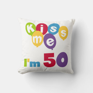 Kiss Me I'm 50 Birthday T-shirts and Gifts Cushion