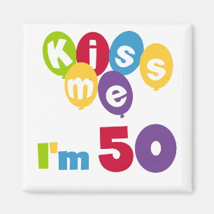 Kiss Me I'm 50 Birthday T-shirts and Gifts Magnet