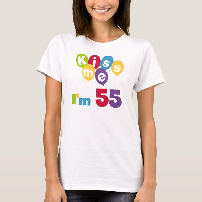 Kiss Me I'm 55 Birthday Tshirts and Gifts (Front)