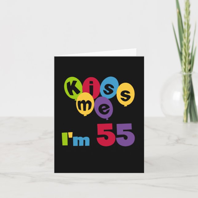 Kiss Me I'm 55 Birthday Tshirts and Gifts Card (Front)