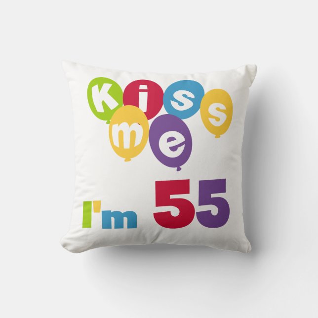 Kiss Me I'm 55 Birthday Tshirts and Gifts Cushion (Front)
