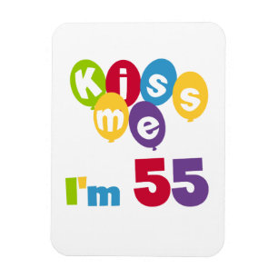 Kiss Me I'm 55 Birthday Tshirts and Gifts Magnet
