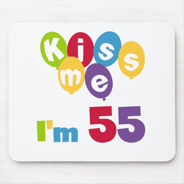 Kiss Me I'm 55 Birthday Tshirts and Gifts Mouse Mat (Front)