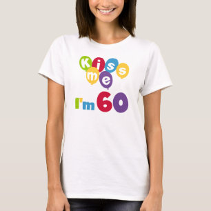 Kiss Me I'm 60 Birthday Tshirts and Gifts