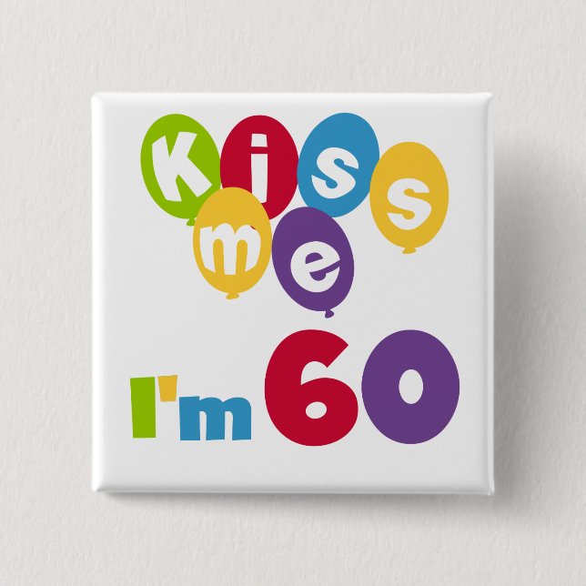 Kiss Me I'm 60 Birthday Tshirts and Gifts 15 Cm Square Badge (Front)