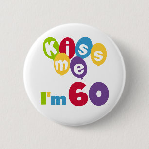 Kiss Me I'm 60 Birthday Tshirts and Gifts 6 Cm Round Badge