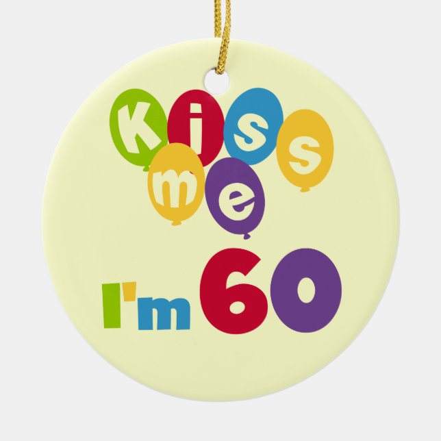 Kiss Me I'm 60 Birthday Tshirts and Gifts Ceramic Tree Decoration (Front)