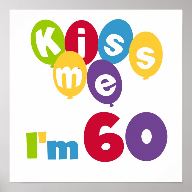 Kiss Me I'm 60 Birthday Tshirts and Gifts Poster (Front)