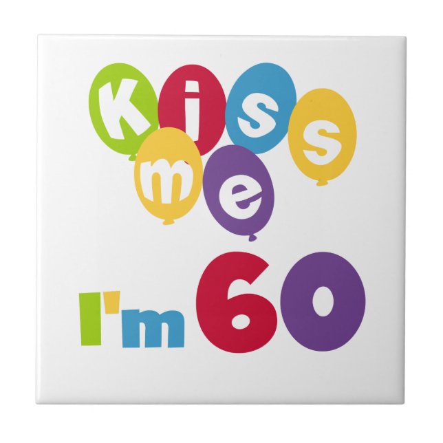 Kiss Me I'm 60 Birthday Tshirts and Gifts Tile (Front)