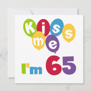 Kiss Me I'm 65 Birthday T-shirts and Gifts Card