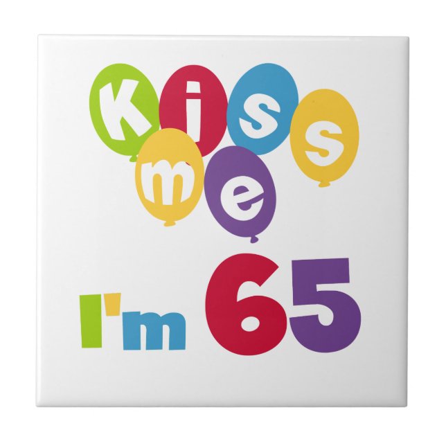 Kiss Me I'm 65 Birthday T-shirts and Gifts Tile (Front)