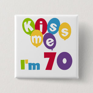 Kiss Me I'm 70 Birthday T-shirts and Gifts 15 Cm Square Badge